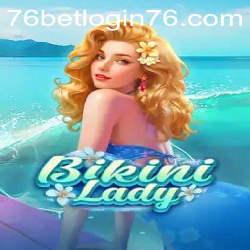BikiniLady: Dive into Adventure with 76bet Login